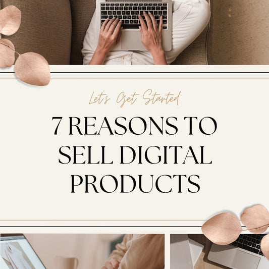 FREEBIE: 7 Reasons to Sell Digital Products